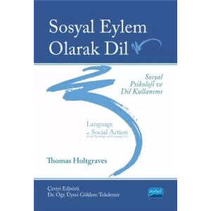 SOSYAL EYLEM OLARAK DİL: SOSYAL PSİKOLOJİ VE DİL KULLANIMI / Language As Social Action: Social Psychology and Language Use
