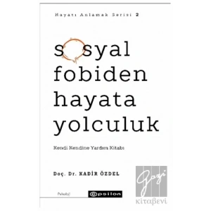 Sosyal Fobiden Hayata Yolculuk - Hayatı Anlamak Serisi 2