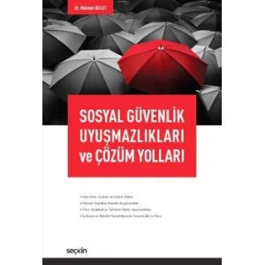 Sosyal Güvenlik Uyuşmazlıkları ve Çözüm Yolları