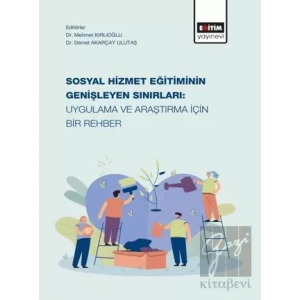 Sosyal Hizmet Eğitiminin Genişleyen Sınırları: Uygulama ve Araştırma İçin Bir Rehber