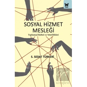 Sosyal Hizmet Mesleği: Toplumsal Rolleri ve Yeterlilikleri