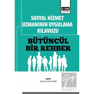 Sosyal Hizmet Uzmanının Uygulama Kılavuzu: Bütüncül Bir Rehber