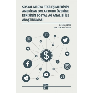 Sosyal Medya Etkileşimlerinin Amerikan Dolar Kuru Üzerine Etkisinin Sosyal Ağ Analizi İle Araştırılması