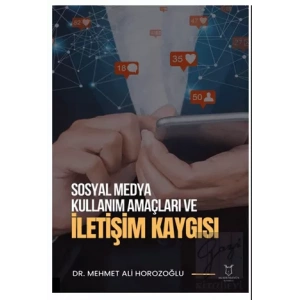 Sosyal Medya Kullanım Amaçları ve İletişim Kaygısı