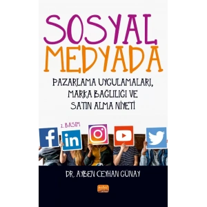 Sosyal Medyada Pazarlama Uygulamaları, Marka Bağlılığı ve Satın Alma Niyeti