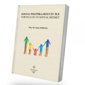 Sosyal Politika Boyutu İle Yoksulluk Ve Sosyal Hizmet ( Topgül ) - Doç.Seda Topgül