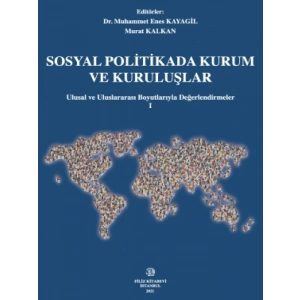 Sosyal Politikada Kurum Ve Kuruluşlar - Murat Kalkan,Muhammet Enes Kayagil