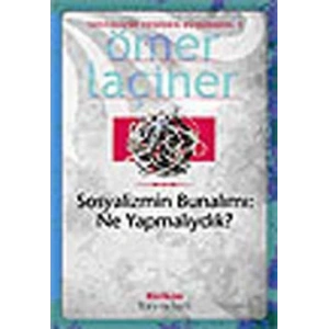Sosyalizmin Bunalımı: Ne Yapmalıydık