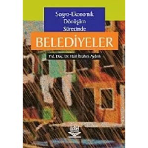 Sosyo- Ekonomik Dönüşüm Sürecinde Belediyeler