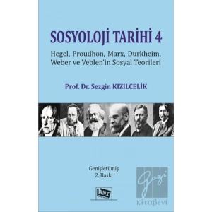 Sosyoloji Tarihi 4 - Hegel, Proudhon, Marx, Durkheim, Weber Ve Veblenin Sosyal Teorileri
