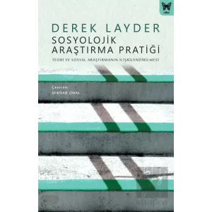 Sosyolojik Araştırma Pratiği: Teori ve Sosyal Araştırmanın İlişkilendirilmesi