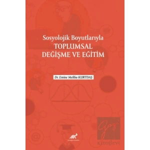 Sosyolojik Boyutlarıyla Toplumsal Değişme ve Eğitim