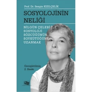 Sosyolojinin Neliği (Nilgün Çelebi ile Sosyoloji Sözcüğünün Soykütüğüne Uzanmak)