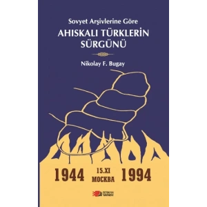 Sovyet Arşivlerine Göre Ahıskalı Türklerin Sürgünü