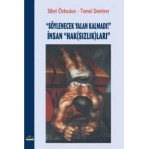 Söylenecek Yalan Kalmadı! İnsan Hak(Sızlık)ları