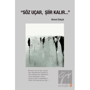 Söz Uçar, Şiir Kalır…