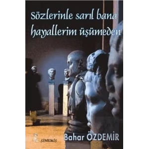 Sözlerinle Sarıl Bana Hayallerim Üşümeden