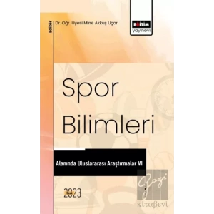Spor Bilimleri Alanında Uluslararası Araştırmalar VI