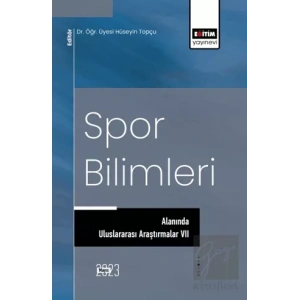Spor Bilimleri Alanında Uluslararası Araştırmalar VII