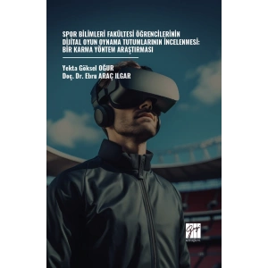 Spor Bilimleri Fakültesi Öğrencilerinin Dijital Oyun Oynama Tutumlarının İncelenmesi: Bir Karma Yöntem Araştırması