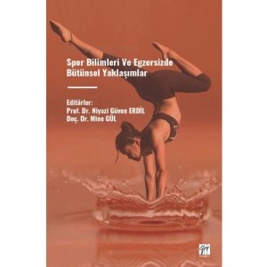 Spor Bilimleri ve Egzersizde Bütünsel Yaklaşımlar - Editörler: Prof. Dr. Niyazi Güven ERDİL, Doç. Dr. Mine GÜL