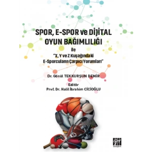 Spor, E-Spor ve Dijital Oyun Bağımlılığı - Dr. Gönül TEKKURŞUN DEMİR
