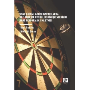 SPOR EĞİTİMİ GÖREN DARTÇILARDA BAZI FİZİKSEL UYGUNLUK DEĞİŞKENLERİNİN DART PERFORMANSINA ETKİSİ - Yazar: Ümit Öz, Editör: Ali Özkan