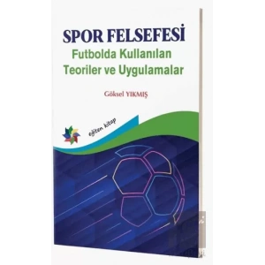 Spor Felsefesi - Futbolda Kullanılan Teoriler ve Uygulamalar