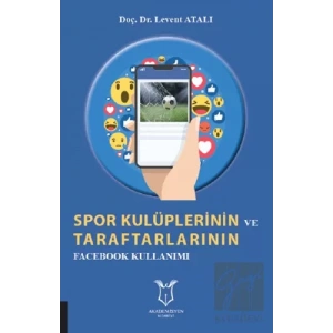 Spor Kulüplerinin ve Taraftarlarının Facebook Kullanımı