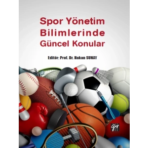 Spor Yönetim Bilimlerinde Güncel Konular - Prof. Dr. Hakan SUNAY