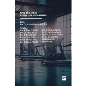 SPOR YÖNETİMİ ve REKREASYON UYGULAMALARI - Editör: Prof. Dr. İbrahim Bülent FİŞEKÇİOĞLU