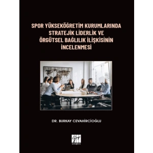 Spor Yükseköğretim Kurumlarında Stratejik Liderlik ve Örgütsel Bağlılık İlişkisinin İncelenmesi