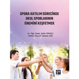 Spora Katılım Sürecinde Okul Sporlarının Önemini Keşfetmek-Dr. Öğr. Üyesi Şakir Tüfekçi