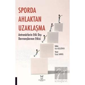 Sporda Ahlaktan Uzaklaşma: Antrenörlerin Etik Dışı Davranışlarının Etkisi