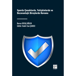 Sporda Çocuklarda, Yetişkinlerde ve Dezavantajlı Bireylerde Koruma - Burcu ERTAŞ DÖLEK, Editör: Kadir Can ÇAKICI
