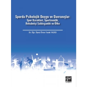 Sporda Psikolojik Duygu ve Davranışlar: Spor Karakteri, Sportmenlik, Rekabetçi Saldırganlık ve Öfke