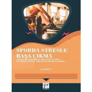 Sporda Stresle Başa Çıkma(Otogenik Alıştırmaların Sporcuların Müsabaka Öncesi Stres Durumlarına Etkisi)- Ziya Koruç