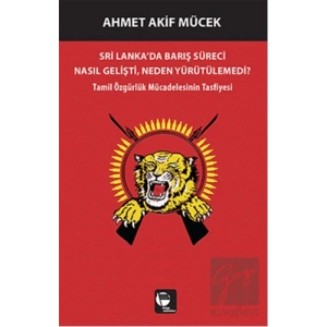 Sri Lankada Barış Süreci Nasıl Gelişti Neden Yürütülemedi?