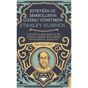 Stanley Kubrick - Estetiğin ve Sembollerin Gizemli Yönetmeni
