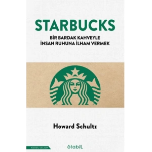 Starbucks - Bir Bardak Kahveyle İnsan Ruhuna İlham Vermek