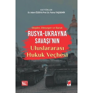 Stepler, Dinyeper ve Barut: Rusya - Ukrayna Savaşının Uluslararası Hukuk Veçhesi