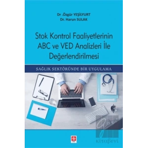 Stok Kontrol Faaliyetlerinin ABC Ve VED Analizleri İle Değerlendirilmesi