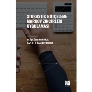 Stokastik Bütçeleme Markov Zincirleri Uygulaması - Dr. Öğr. Üyesi Mert ÖNCEL - Prof. Dr. H. Kamil BÜYÜKMİRZA