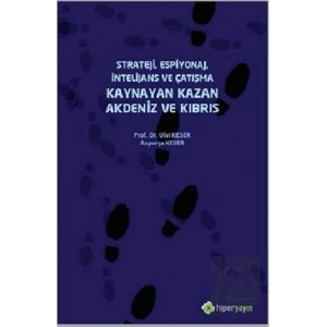 Strateji, Espiyonaj, İntelijans ve Çatışma Kaynayan Kazan Akdeniz ve Kıbrıs