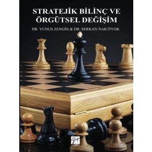 Stratejik Bilinç ve Örgütsel Değişim - Yunus Zengin, Serkan Naktiyok