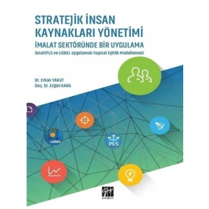 Stratejik İnsan Kaynakları Yönetimi İmalat Sektöründe Bir Uygulama - Dr. Erkan Yakut, Doç. Dr. Ergün Kara