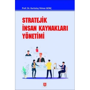 Stratejik İnsan Kaynakları Yönetimi Kurtuluş Yılmaz Genç