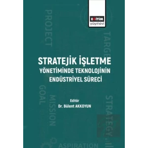 Stratejik İşletme Yönetiminde Teknolojinin Endüstriyel Süreci