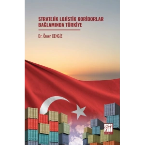 Stratejik Lojistik Koridorlar Bağlamında Türkiye