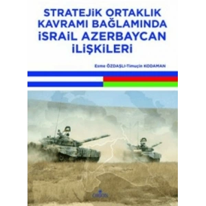 Stratejik Ortaklık Kavramı Bağlamında İsrail Azerbaycan İlişkileri